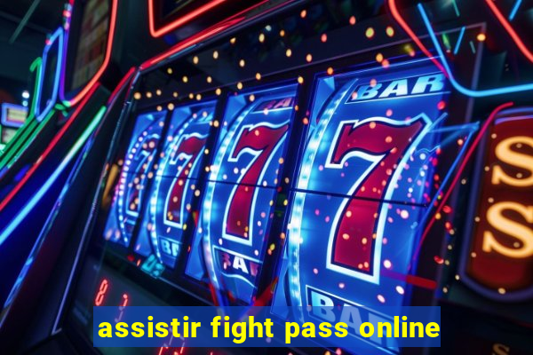 assistir fight pass online